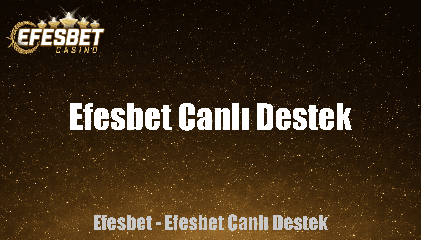 Efesbet Canlı Destek