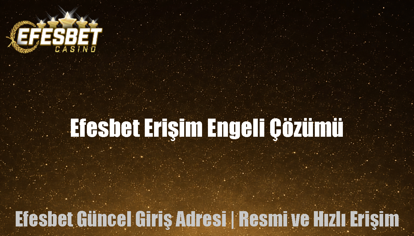 Efesbet Erişim Engeli Çözümü